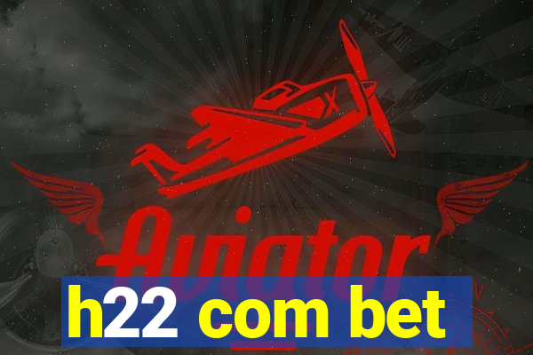 h22 com bet